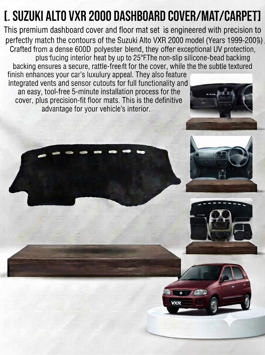 Suzuki Alto VXR 2000 Premium Black Velvet Dashboard Cover | Custom Fit Dash Mat | Luxury Dashboard Protector | Anti-Glare | Heat Resistant | UV Protection | Premium Car Interior Accessory ⸻ Description Upgrade your Suzuki Alto VXR 2000 with a premium custom-fit black velvet dashboard cover designed to deliver exceptional protection, elegant styling, and long-lasting durability. Expertly crafted to match the exact contours of the Suzuki Alto VXR 2000 dashboard, this premium dashboard cover provides a factory-style fit without blocking air vents, speakers, sensors, instrument panels, or other essential dashboard features. Manufactured from high-quality black velvet fabric with precision stitching, it protects the dashboard from harmful UV rays, excessive sunlight, dust, dirt, scratches, fading, cracks, and everyday wear while significantly enhancing the appearance of your vehicle’s interior. The luxurious anti-glare velvet surface helps reduce windshield reflections during daytime driving, improving visibility and creating a safer, more comfortable driving experience. Its soft-touch premium fabric gives the cabin a refined appearance while helping maintain a cooler dashboard temperature during hot weather. Built for long-term performance, the dashboard cover resists fading, shrinking, and curling, ensuring it maintains its premium appearance for years. The custom-fit design allows quick and easy installation without permanent modifications, adhesives, or special tools, while maintaining full access to all dashboard controls and functional components. Whether your vehicle is used for daily commuting, family transportation, business, or long-distance travel, this dashboard cover offers reliable protection and enhances the overall value of your vehicle by preserving the original dashboard condition. It is an excellent choice for car owners, automotive enthusiasts, professional detailers, workshops, dealerships, and online automotive retailers seeking a premium-quality interior accessory. The professional product presentation includes a realistic dashboard cover display, multiple dashboard installation preview images from different interior viewing angles, and a matching full vehicle image to showcase the perfect custom fit. Ideal for e-commerce product listings, automotive websites, online marketplaces, Facebook and Instagram advertising, Shopify stores, Daraz, Amazon, PakWheels, digital catalogs, and professional automotive marketing campaigns, this dashboard cover combines premium craftsmanship, practical functionality, and elegant design. Every detail reflects quality, precision, and durability, making it an ideal accessory for customers who want to protect their dashboard while giving their Suzuki Alto VXR 2000 a luxurious factory-inspired interior appearance. Designed to provide dependable performance throughout every season, this premium dashboard cover offers superior protection, enhanced comfort, improved aesthetics, and lasting value for years of everyday driving.